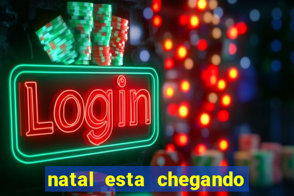 natal esta chegando plim plim